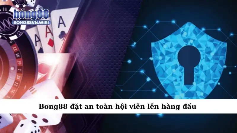 Chính sách bảo mật Bong88 đặt an toàn hội viên lên hàng đầu