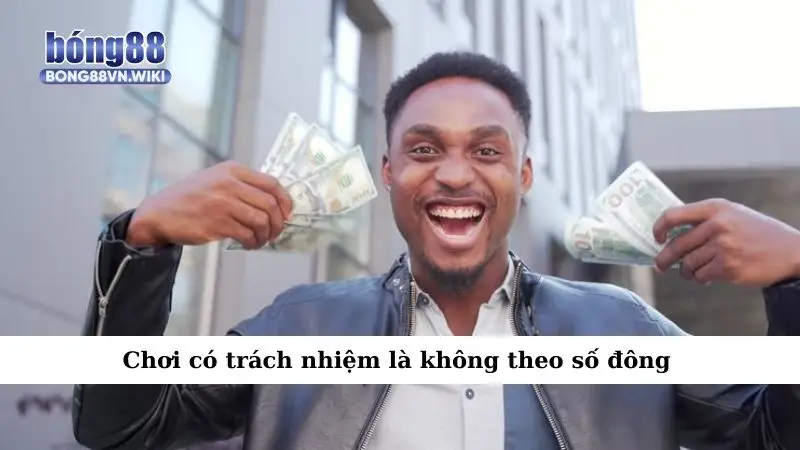 Chơi có trách nhiệm Chơi có trách nhiệm là không theo số đông