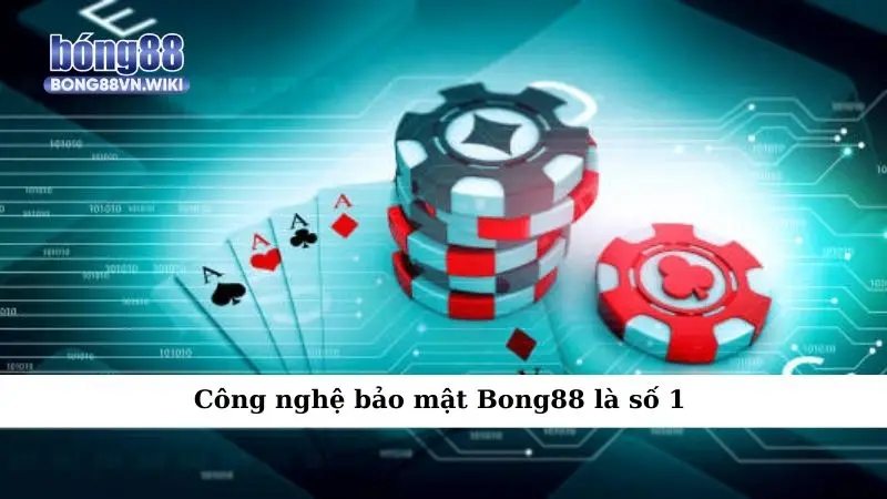 Công nghệ bảo mật Bong88 là số 1