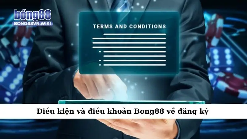 Điều kiện và điều khoản Bong88 về đăng ký