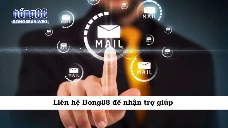 Liên hệ Liên hệ Bong88 để nhận trợ giúp