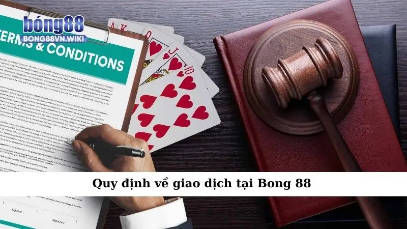 Quy định về giao dịch tại Bong 88