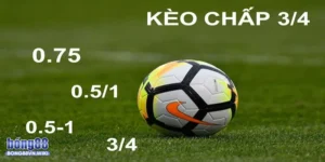 Tìm hiểu về kèo chấp 3/4